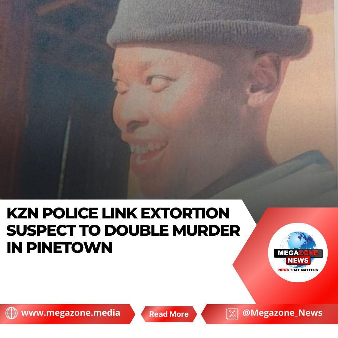 KZN Police Link Extortion Suspect to Double Murder in Pinetown KZN Police Link Extortion Suspect to Double Murder in Pinetown