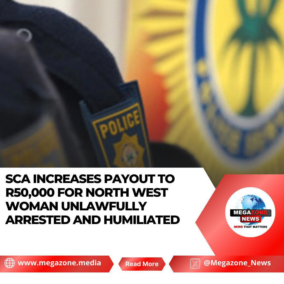 SCA Increases Payout to R50,000 for North West Woman Unlawfully Arrested and Humiliated