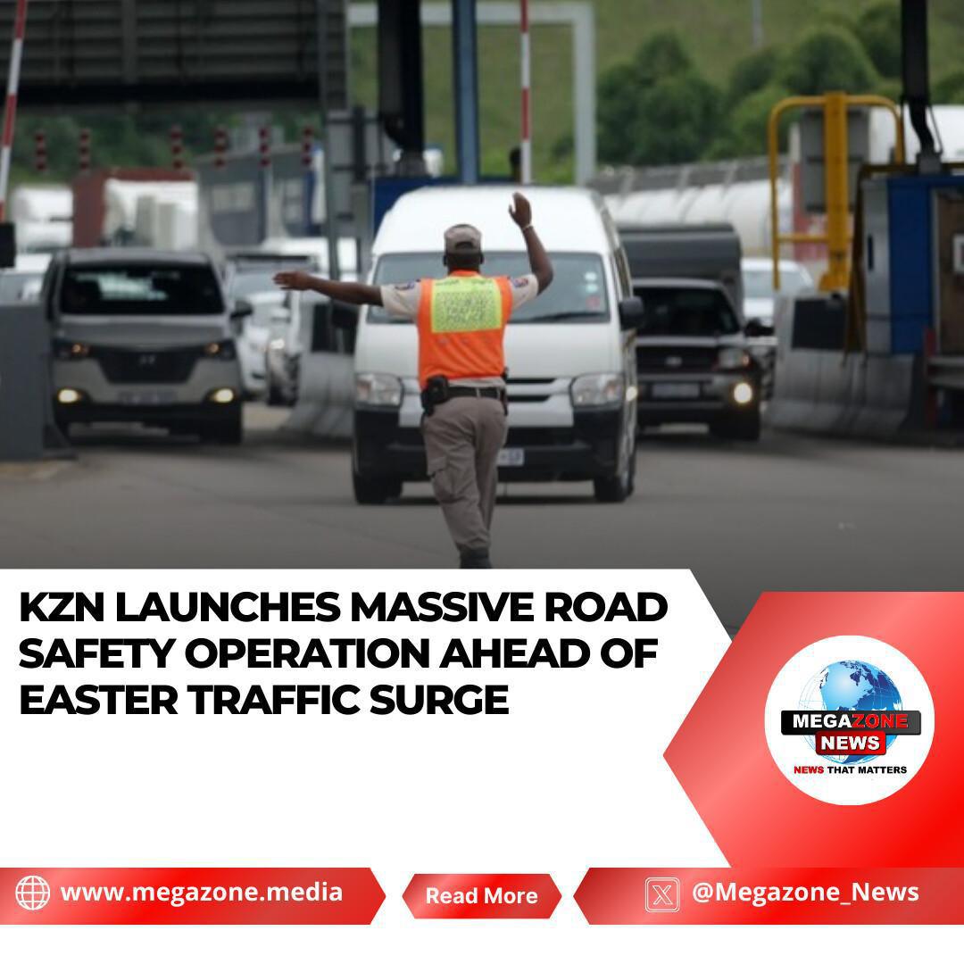 KZN Launches Massive Road Safety Operation Ahead of Easter Traffic Surge