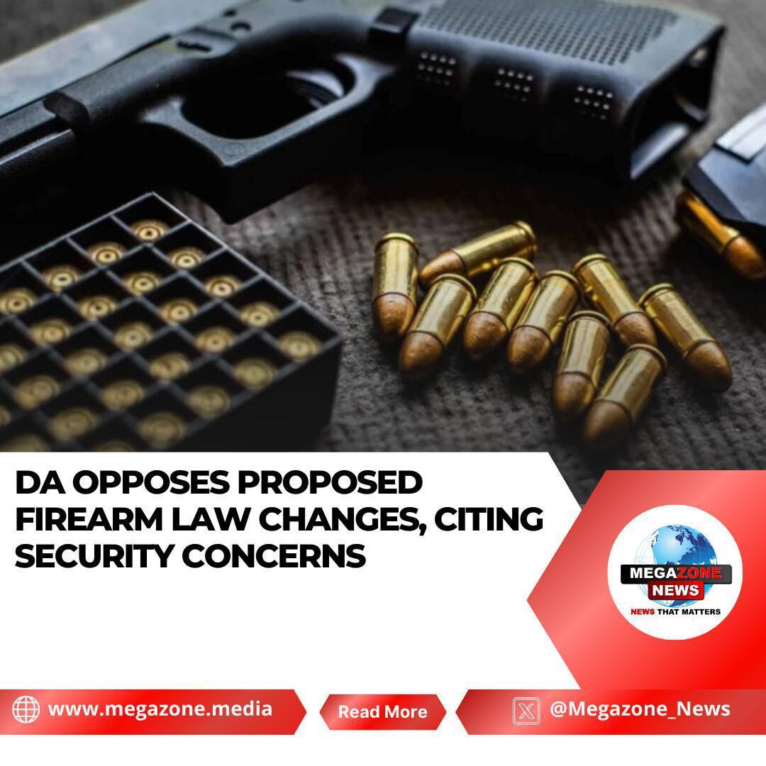 DA Opposes Proposed Firearm Law Changes, Citing Security Concerns DA Opposes Proposed Firearm Law Changes, Citing Security Concerns