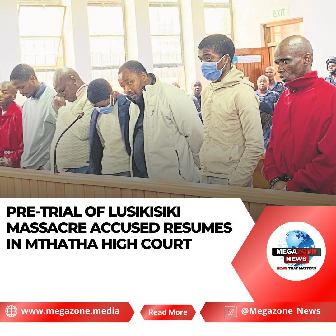 Pre-Trial of Lusikisiki Massacre Accused Resumes in Mthatha High Court Pre-Trial of Lusikisiki Massacre Accused Resumes in Mthatha High Court