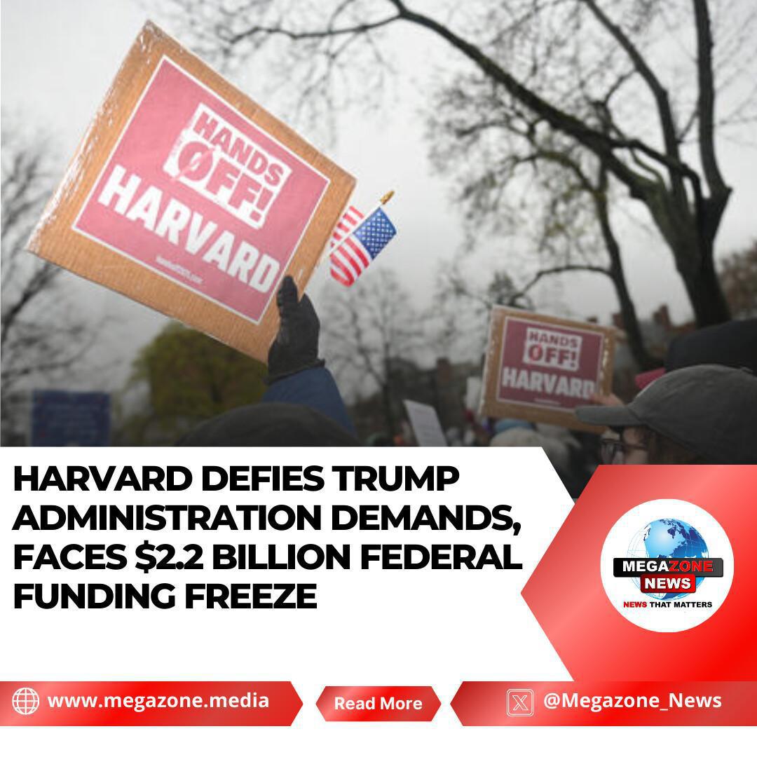 Harvard Defies Trump Administration Demands, Faces $2.2 Billion Federal Funding Freeze