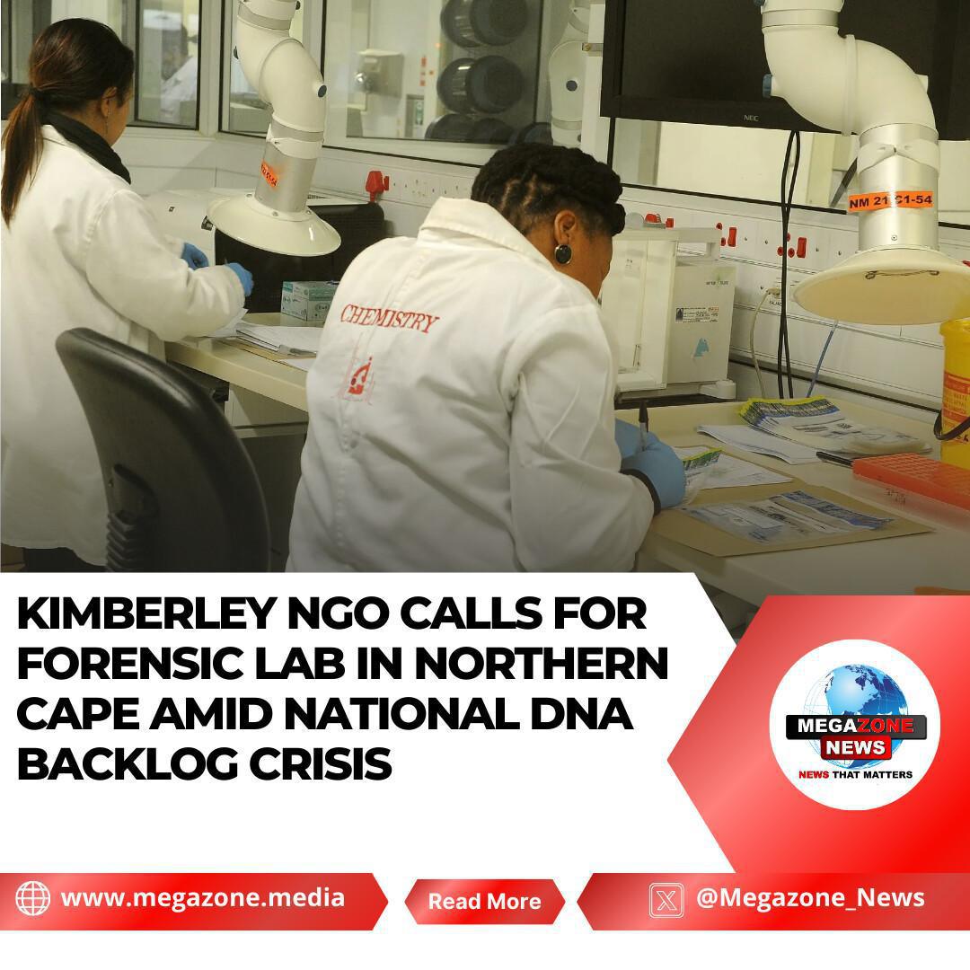 Kimberley NGO Calls for Forensic Lab in Northern Cape Amid National DNA Backlog Crisis Kimberley NGO Calls for Forensic Lab in Northern Cape Amid National DNA Backlog Crisis