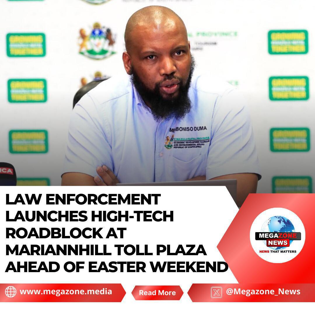 Law Enforcement Launches High-Tech Roadblock at Mariannhill Toll Plaza Ahead of Easter Weekend