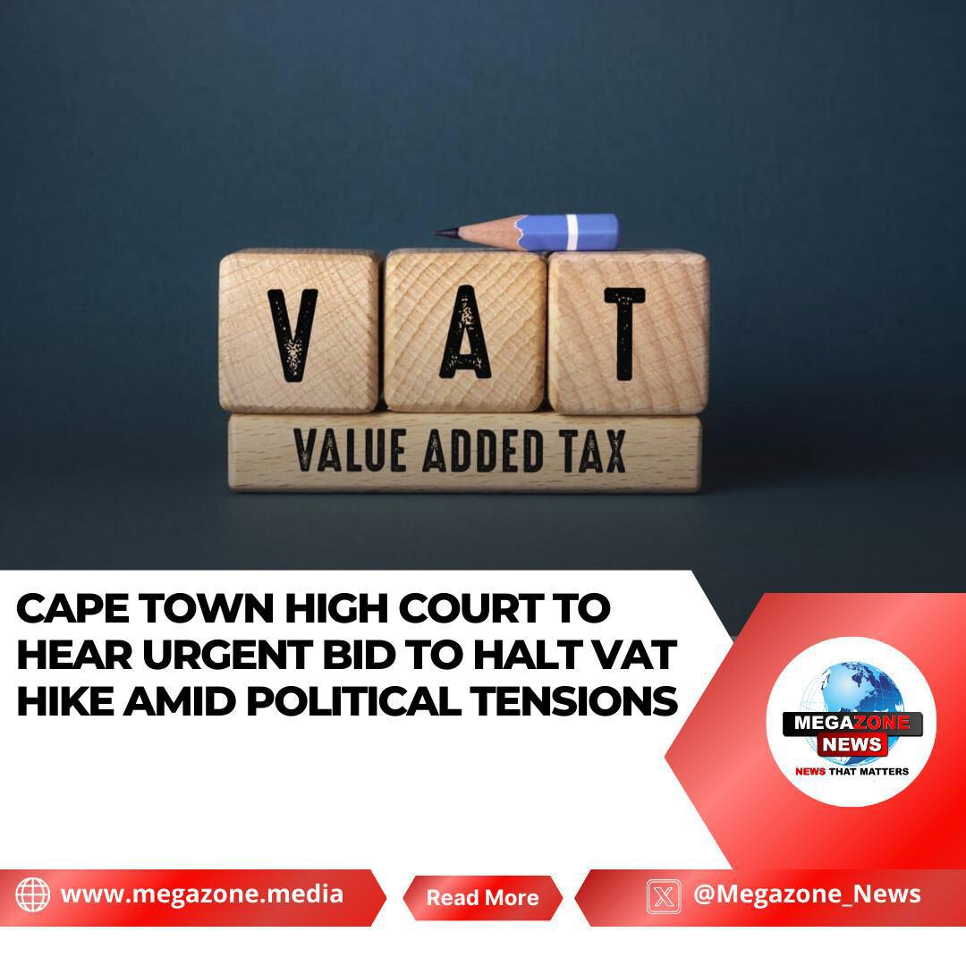 Cape Town High Court to Hear Urgent Bid to Halt VAT Hike Amid Political Tensions