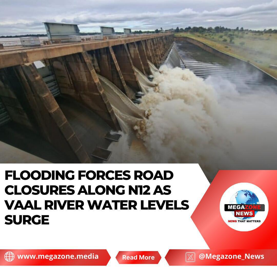 Flooding Forces Road Closures Along N12 as Vaal River Water Levels Surge