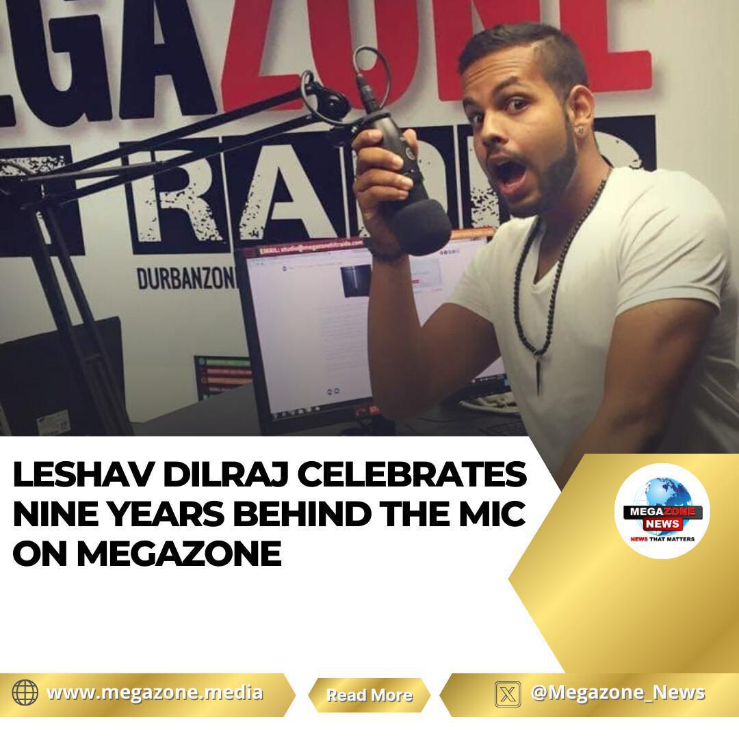 Leshav Dilraj Celebrates Nine Years Behind the Mic on Megazone Leshav Dilraj Celebrates Nine Years Behind the Mic on Megazone