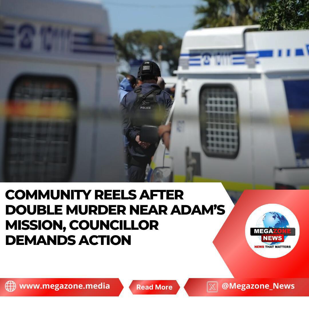 Community Reels After Double Murder Near Adam’s Mission, Councillor Demands Action Community Reels After Double Murder Near Adam’s Mission, Councillor Demands Action