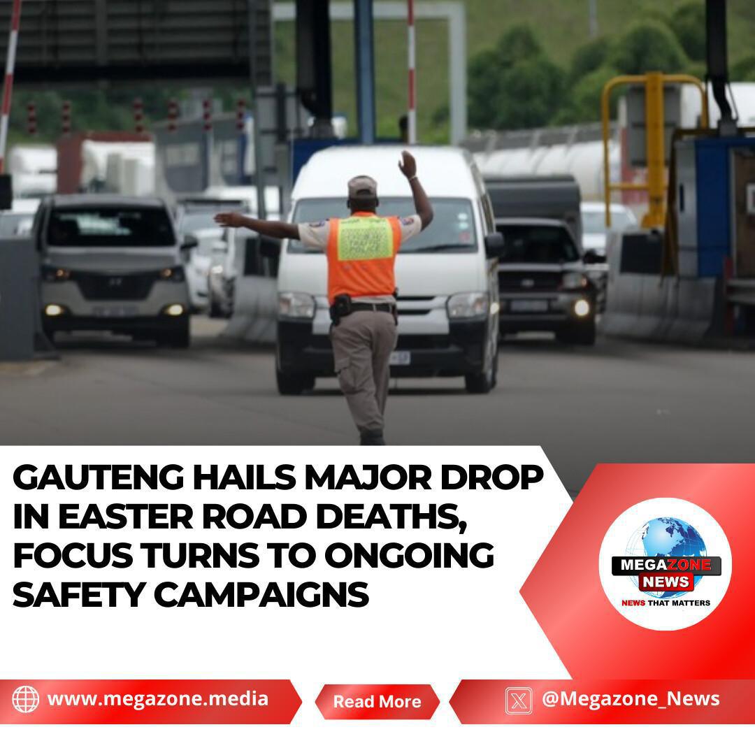 Gauteng Hails Major Drop in Easter Road Deaths, Focus Turns to Ongoing Safety Campaigns
