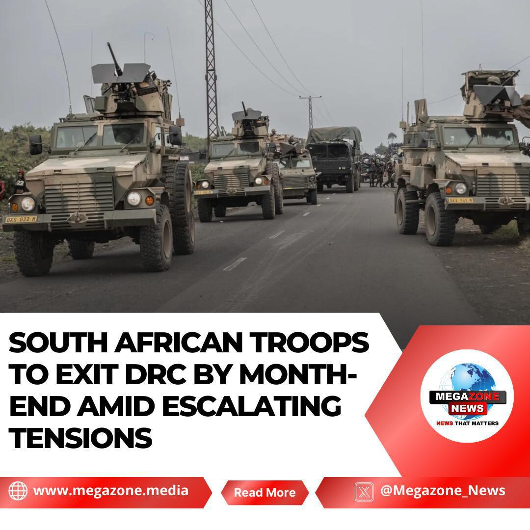 South African Troops to Exit DRC by Month-End Amid Escalating Tensions South African Troops to Exit DRC by Month-End Amid Escalating Tensions