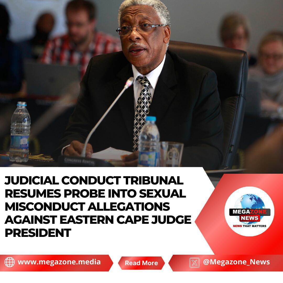 Judicial Conduct Tribunal Resumes Probe Into Sexual Misconduct Allegations Against Eastern Cape Judge President Judicial Conduct Tribunal Resumes Probe Into Sexual Misconduct Allegations Against Eastern Cape Judge President