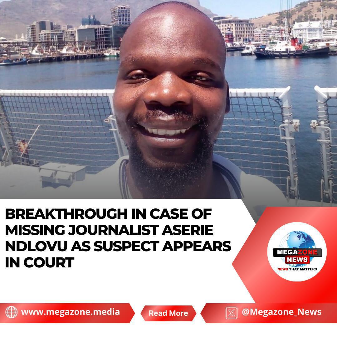 Breakthrough in Case of Missing Journalist Aserie Ndlovu as Suspect Appears in Court