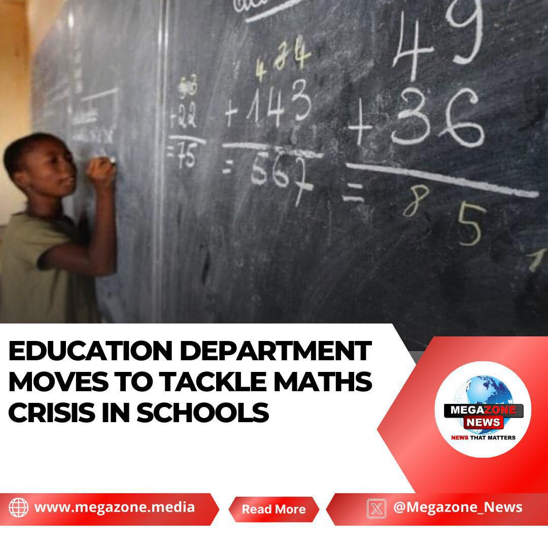 Education Department Moves to Tackle Maths Crisis in Schools Education Department Moves to Tackle Maths Crisis in Schools