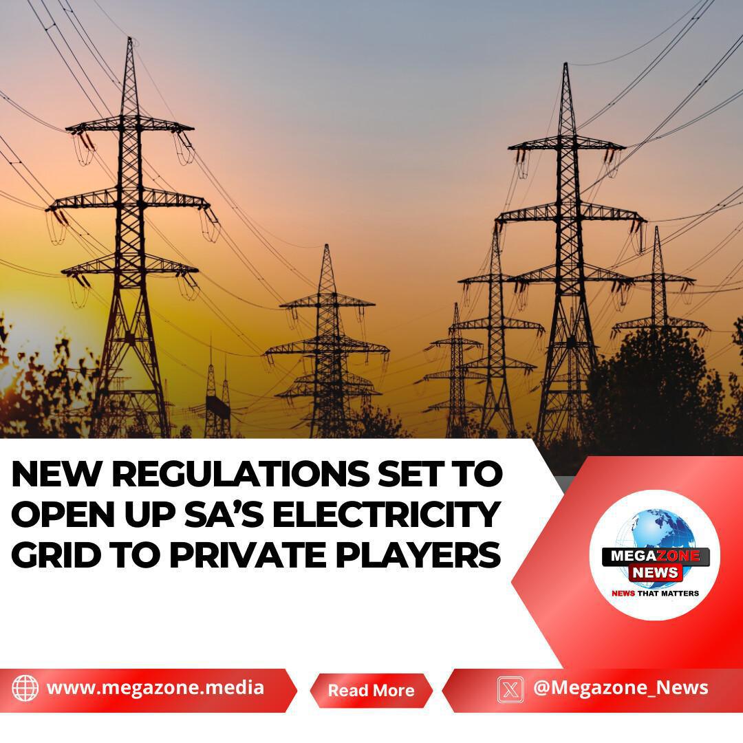 New Regulations Set to Open Up SA’s Electricity Grid to Private Players New Regulations Set to Open Up SA’s Electricity Grid to Private Players