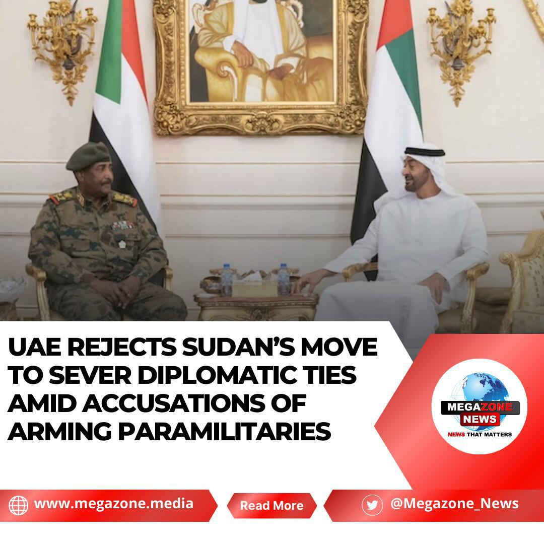 UAE Rejects Sudan’s Move to Sever Diplomatic Ties Amid Accusations of Arming Paramilitaries