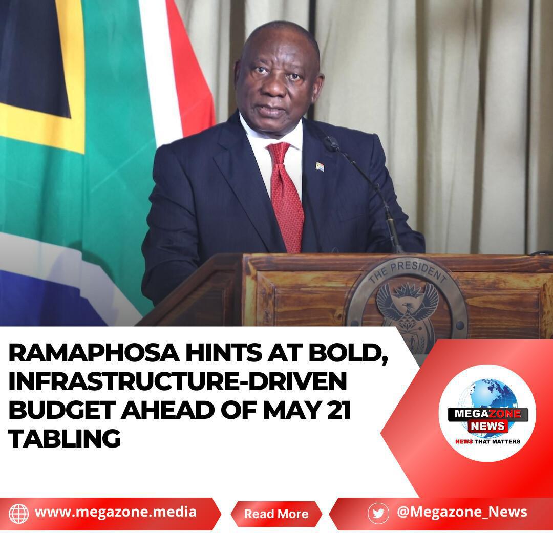 Ramaphosa Hints at Bold, Infrastructure-Driven Budget Ahead of May 21 Tabling Ramaphosa Hints at Bold, Infrastructure-Driven Budget Ahead of May 21 Tabling