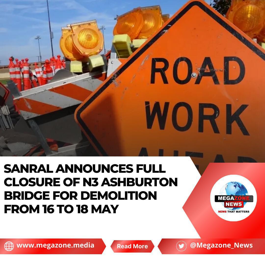 SANRAL Announces Full Closure of N3 Ashburton Bridge for Demolition from 16 to 18 May