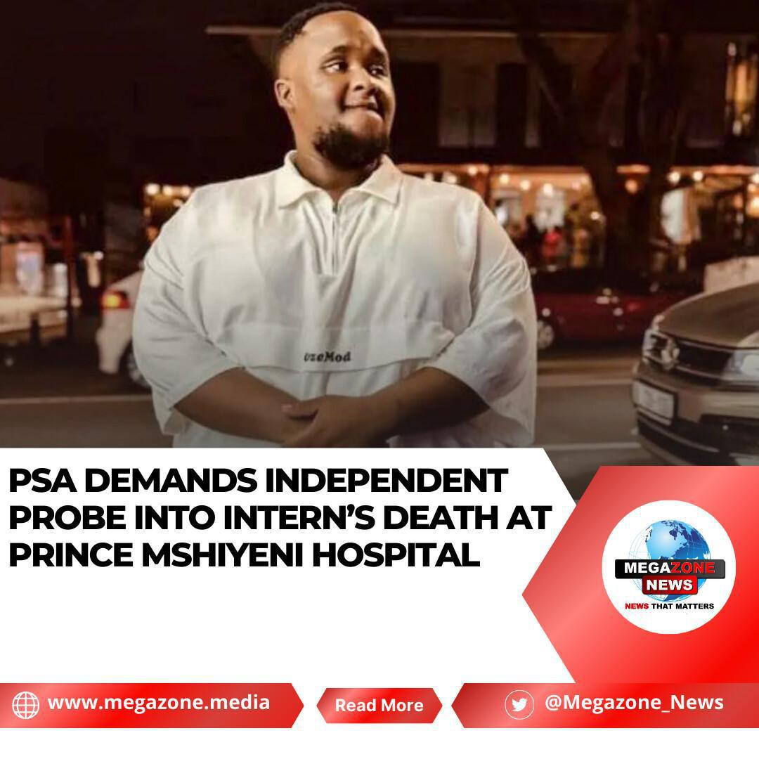 PSA Demands Independent Probe Into Intern’s Death at Prince Mshiyeni Hospital