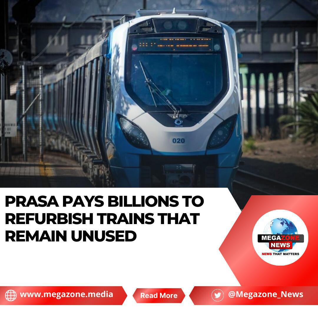 PRASA Pays Billions to Refurbish Trains That Remain Unused