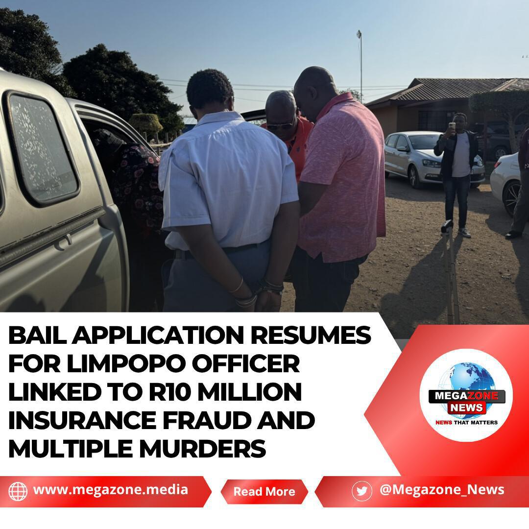 Bail Application Resumes for Limpopo Officer Linked to R10 Million Insurance Fraud and Multiple Murders Bail Application Resumes for Limpopo Officer Linked to R10 Million Insurance Fraud and Multiple Murders