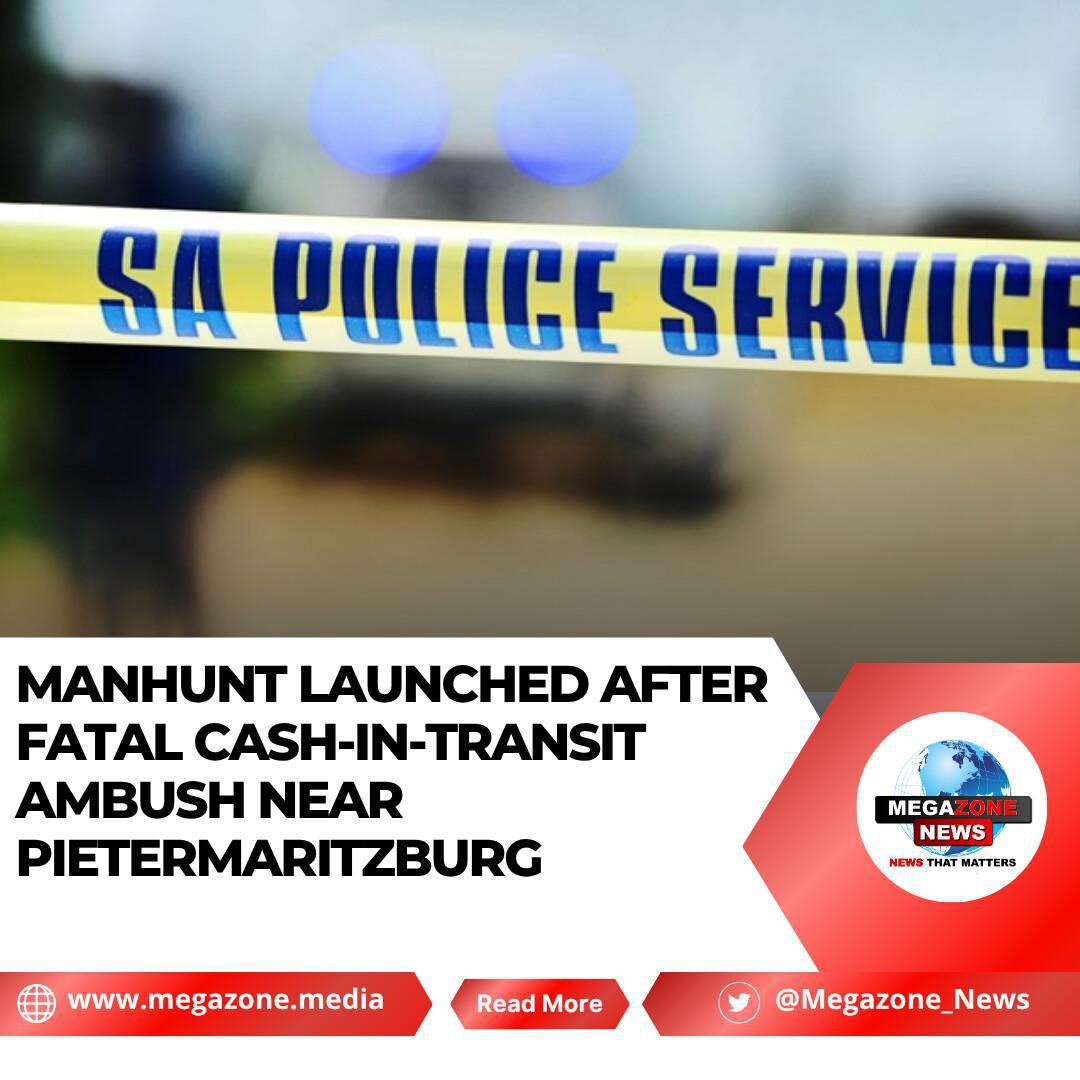 Manhunt Launched After Fatal Cash-in-Transit Ambush Near Pietermaritzburg Manhunt Launched After Fatal Cash-in-Transit Ambush Near Pietermaritzburg
