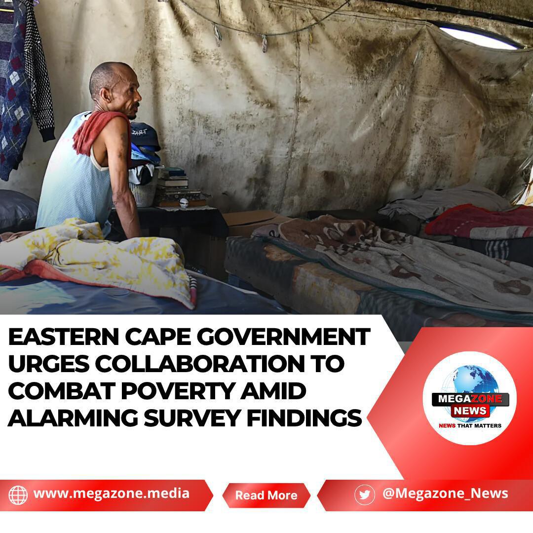 Eastern Cape Government Urges Collaboration to Combat Poverty Amid Alarming Survey Findings Eastern Cape Government Urges Collaboration to Combat Poverty Amid Alarming Survey Findings