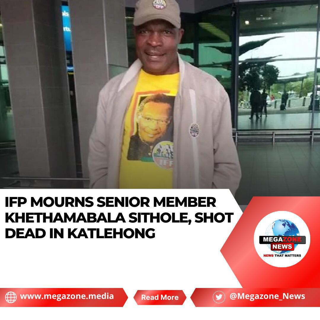 IFP Mourns Senior Member Khethamabala Sithole, Shot Dead in Katlehong IFP Mourns Senior Member Khethamabala Sithole, Shot Dead in Katlehong