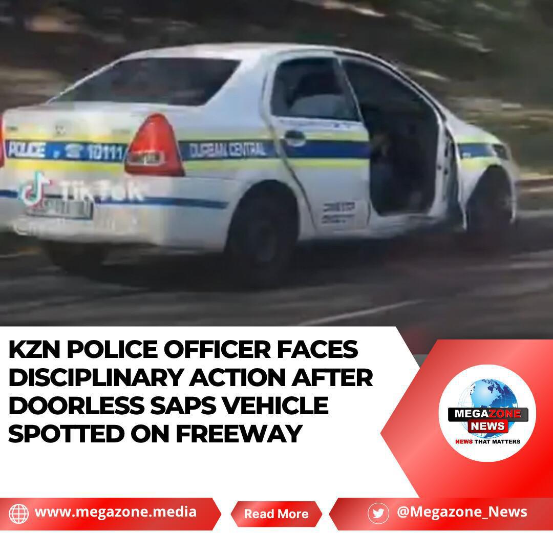 KZN Police Officer Faces Disciplinary Action After Doorless SAPS Vehicle Spotted on Freeway KZN Police Officer Faces Disciplinary Action After Doorless SAPS Vehicle Spotted on Freeway