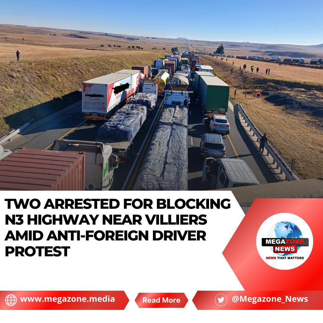 Two Arrested for Blocking N3 Highway Near Villiers Amid Anti-Foreign Driver Protest