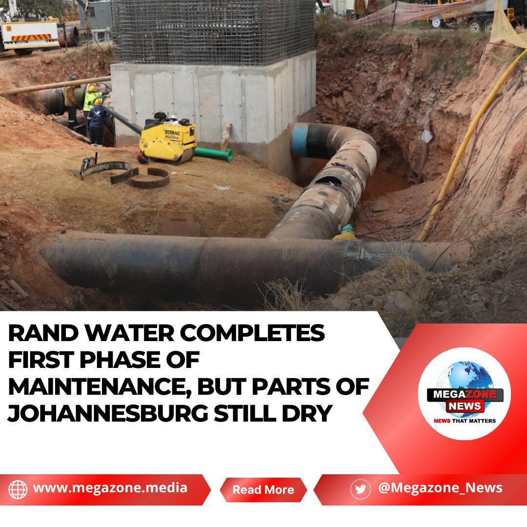 Rand Water Completes First Phase of Maintenance, But Parts of Johannesburg Still Dry Rand Water Completes First Phase of Maintenance, But Parts of Johannesburg Still Dry