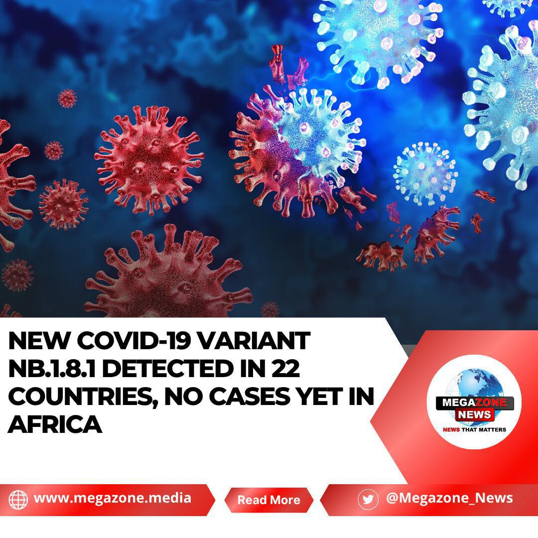 New COVID-19 Variant NB.1.8.1 Detected in 22 Countries, No Cases Yet in Africa