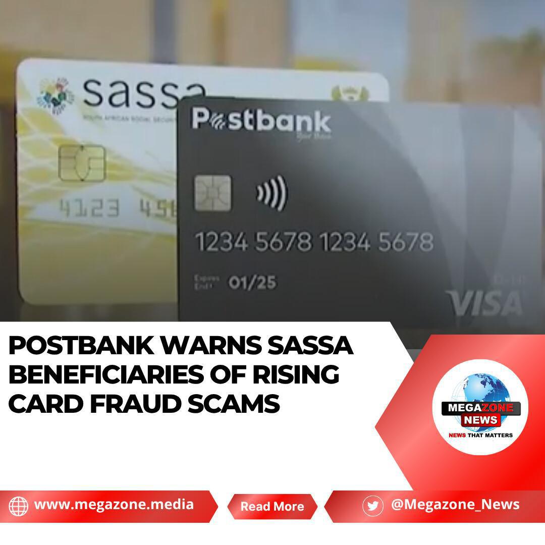 Postbank Warns SASSA Beneficiaries of Rising Card Fraud Scams Postbank Warns SASSA Beneficiaries of Rising Card Fraud Scams