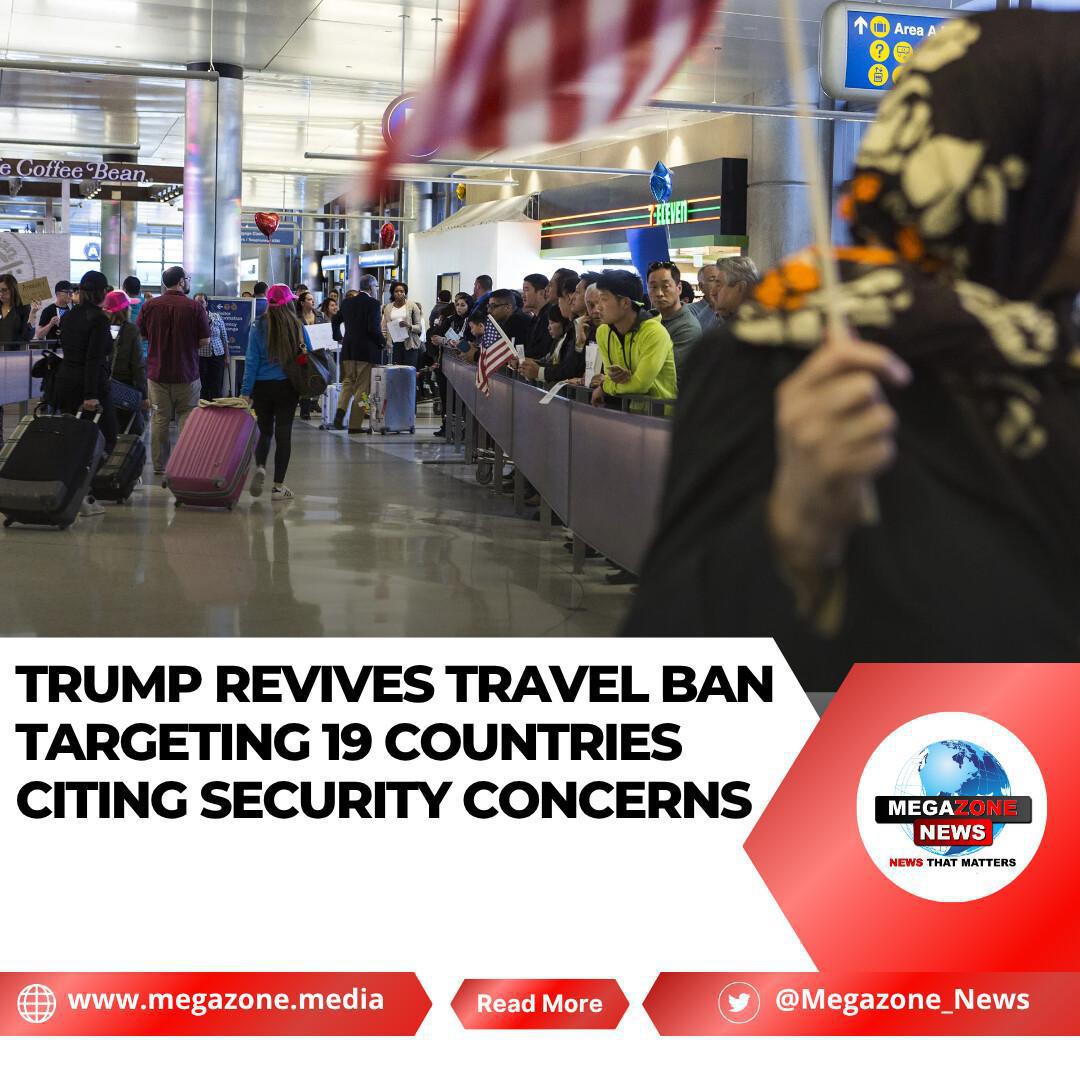 Trump Revives Travel Ban Targeting 19 Countries Citing Security Concerns