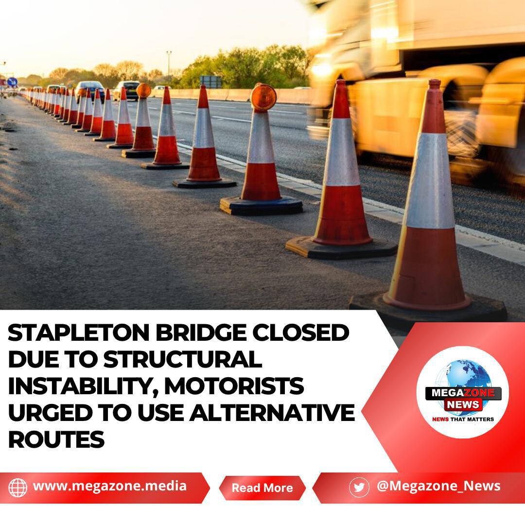 Stapleton Bridge Closed Due to Structural Instability, Motorists Urged to Use Alternative Routes Stapleton Bridge Closed Due to Structural Instability, Motorists Urged to Use Alternative Routes