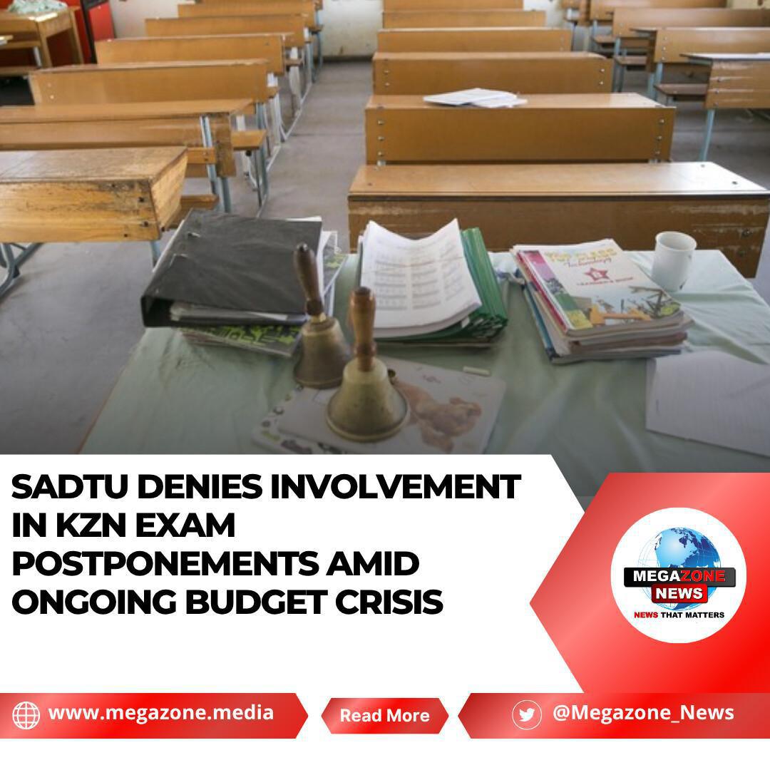 SADTU Denies Involvement in KZN Exam Postponements Amid Ongoing Budget Crisis