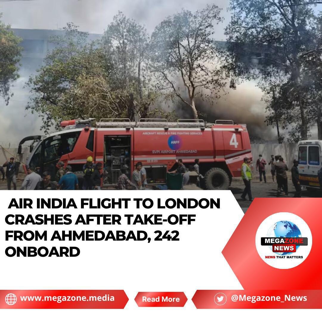 Air India Flight to London Crashes After Take-off from Ahmedabad, 242 Onboard