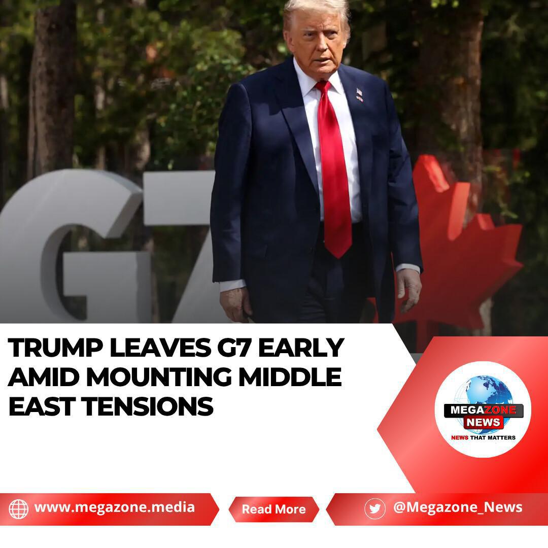 Trump Leaves G7 Early Amid Mounting Middle East Tensions