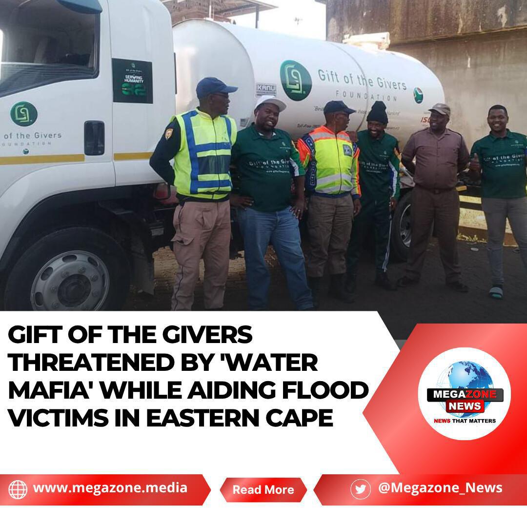 Gift of the Givers Threatened by 'Water Mafia' While Aiding Flood Victims in Eastern Cape