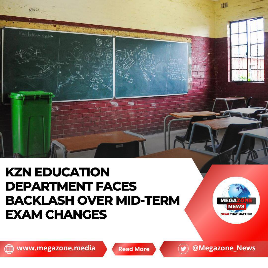 KZN Education Department Faces Backlash Over Mid-Term Exam Changes