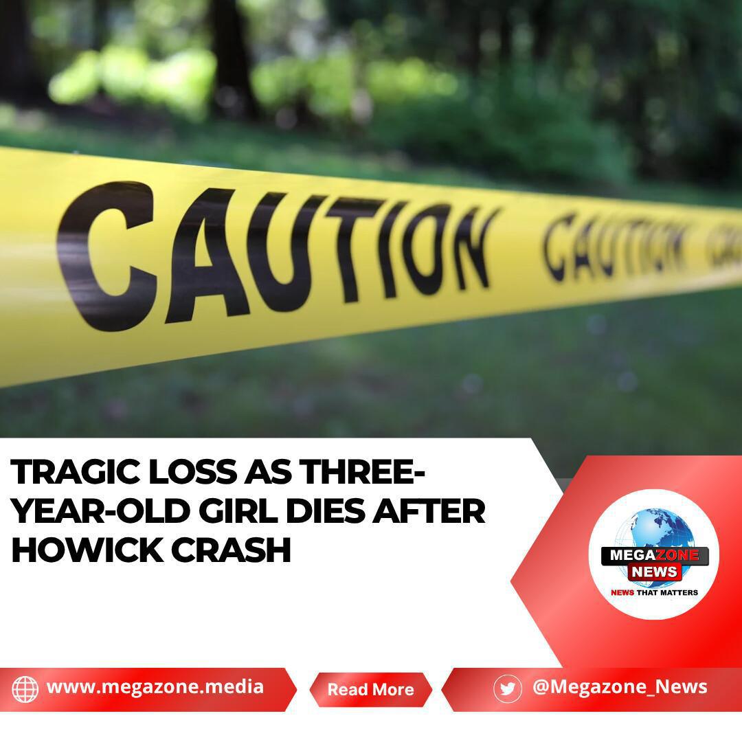 Tragic Loss as Three-Year-Old Girl Dies After Howick Crash Tragic Loss as Three-Year-Old Girl Dies After Howick Crash