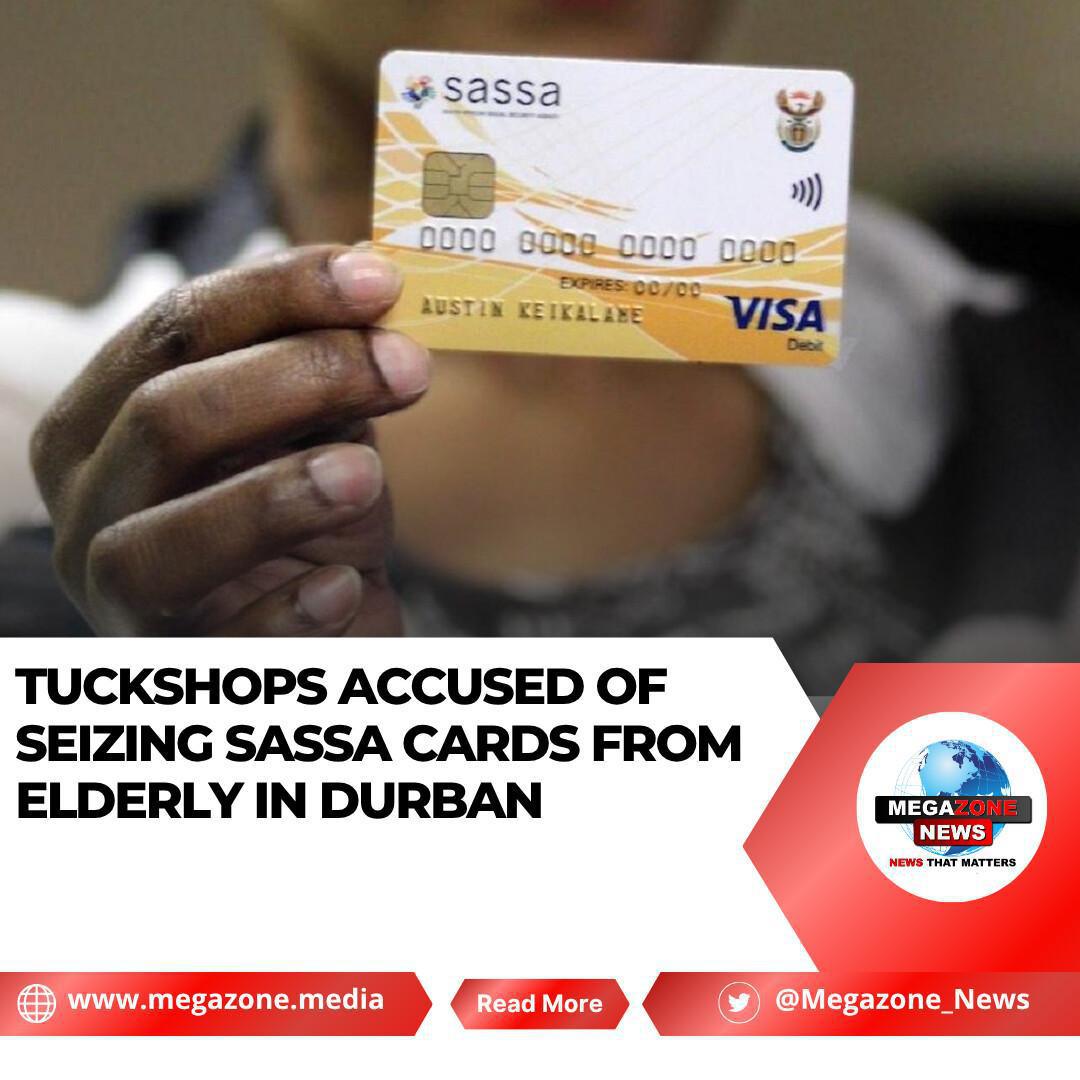 Tuckshops Accused of Seizing SASSA Cards from Elderly in Durban Tuckshops Accused of Seizing SASSA Cards from Elderly in Durban