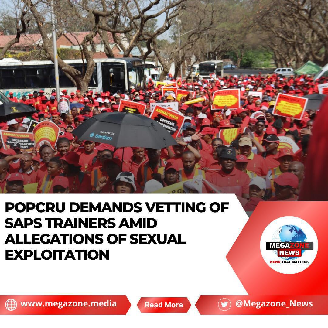 POPCRU Demands Vetting of SAPS Trainers Amid Allegations of Sexual Exploitation POPCRU Demands Vetting of SAPS Trainers Amid Allegations of Sexual Exploitation