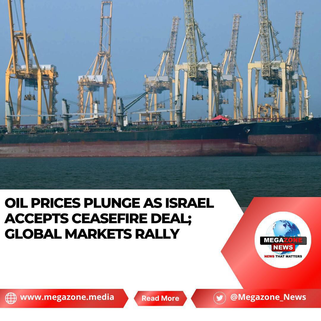 Oil Prices Plunge as Israel Accepts Ceasefire Deal; Global Markets Rally