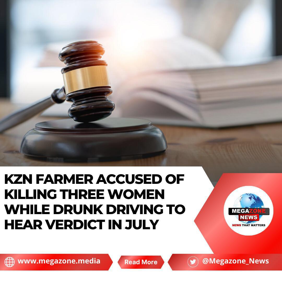 KZN Farmer Accused of Killing Three Women While Drunk Driving to Hear Verdict in July