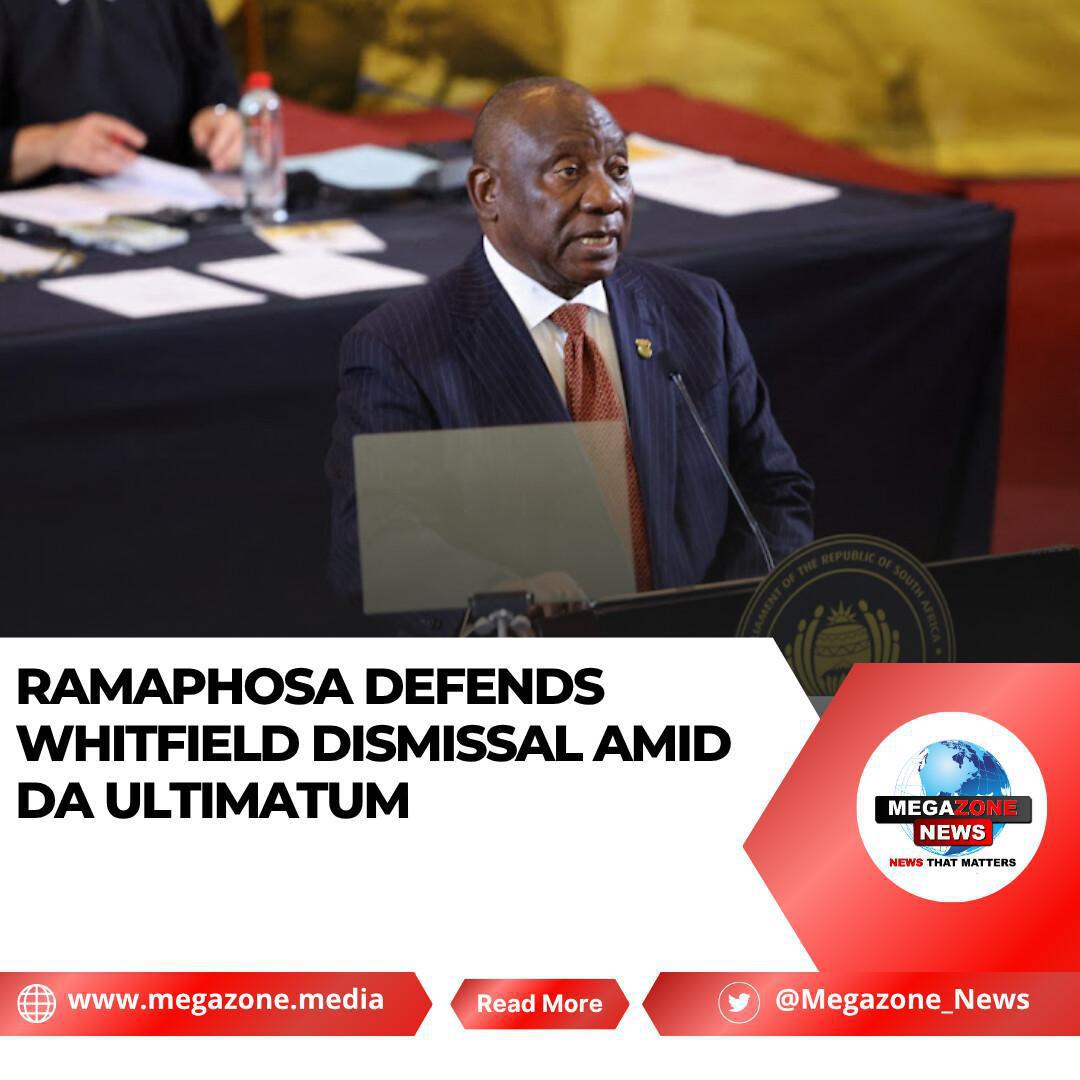 Ramaphosa Defends Whitfield Dismissal Amid DA Ultimatum Ramaphosa Defends Whitfield Dismissal Amid DA Ultimatum
