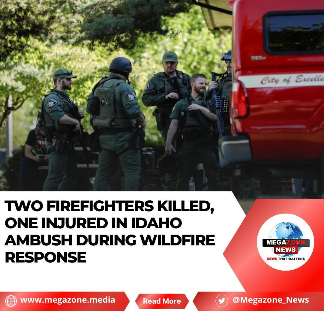 Two Firefighters Killed, One Injured in Idaho Ambush During Wildfire Response Two Firefighters Killed, One Injured in Idaho Ambush During Wildfire Response