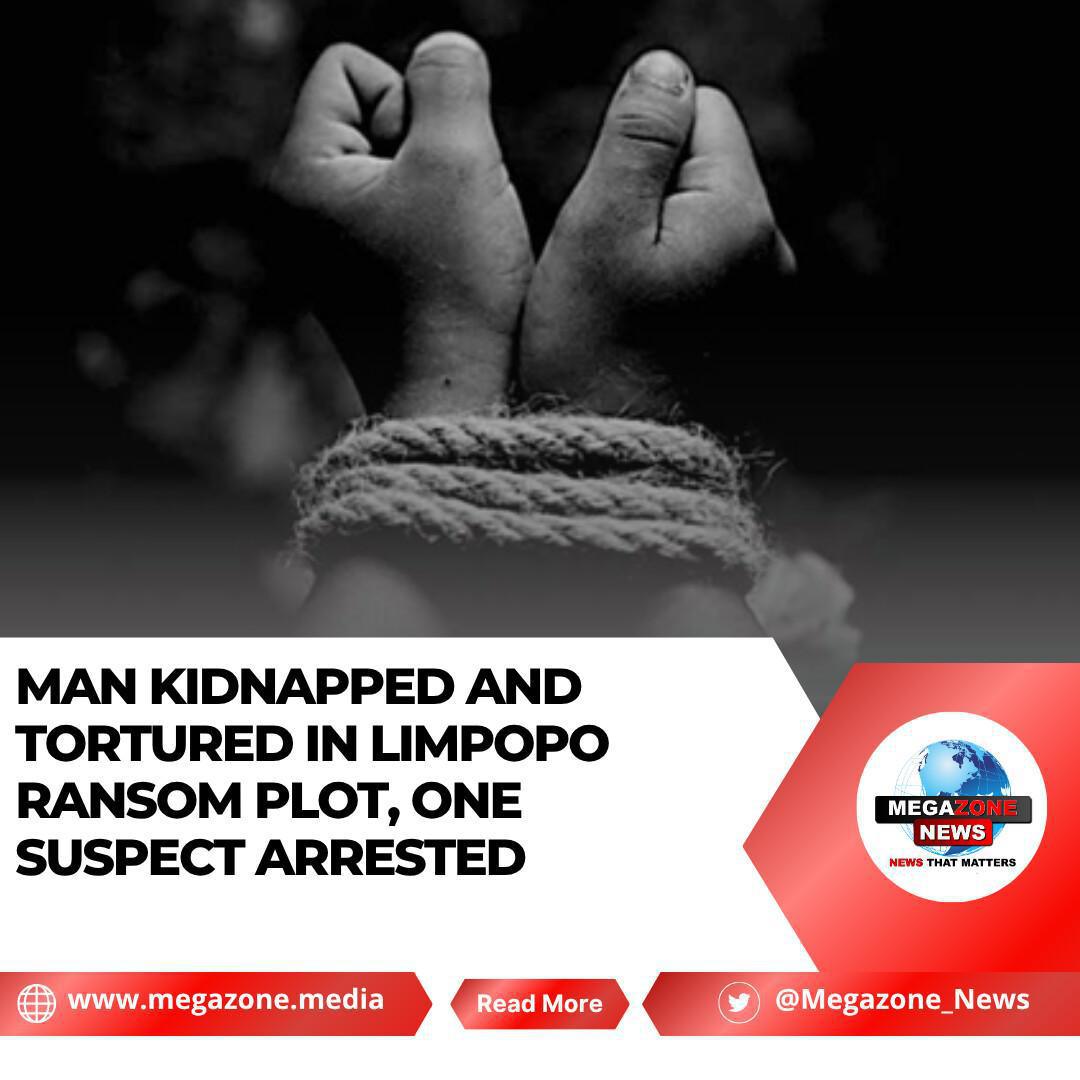 Man Kidnapped and Tortured in Limpopo Ransom Plot, One Suspect Arrested