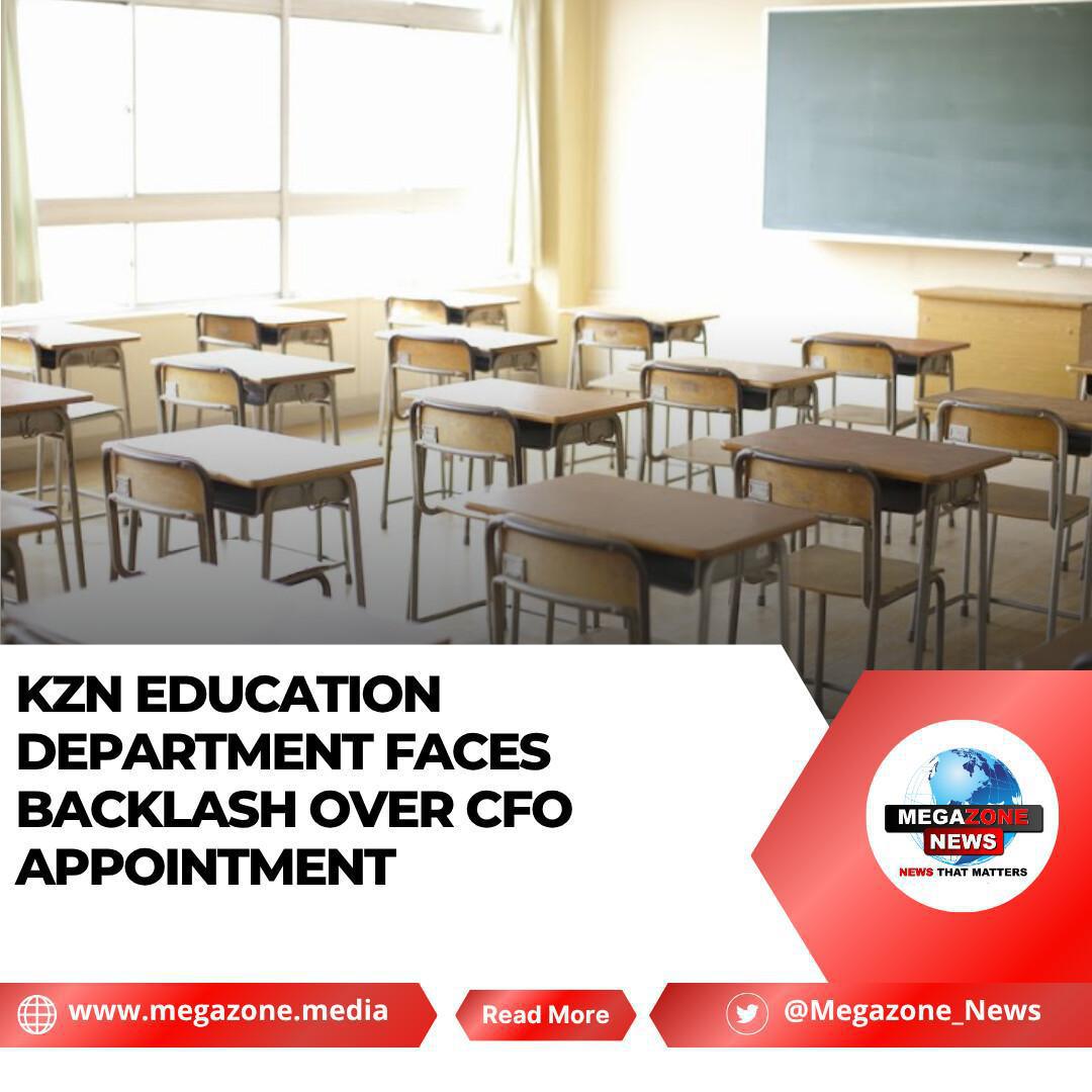 KZN Education Department Faces Backlash Over CFO Appointment KZN Education Department Faces Backlash Over CFO Appointment