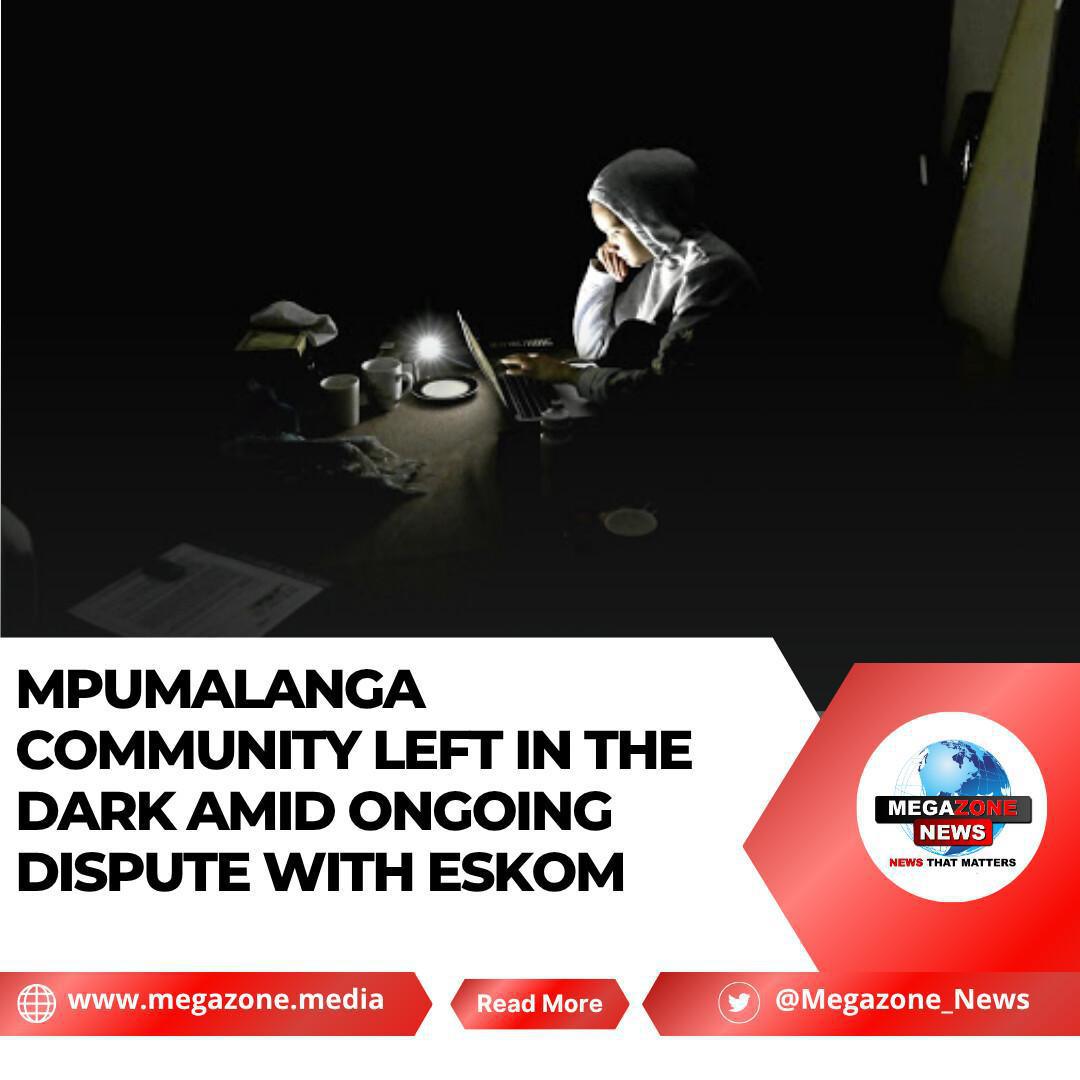 Mpumalanga Community Left in the Dark Amid Ongoing Dispute with Eskom Mpumalanga Community Left in the Dark Amid Ongoing Dispute with Eskom