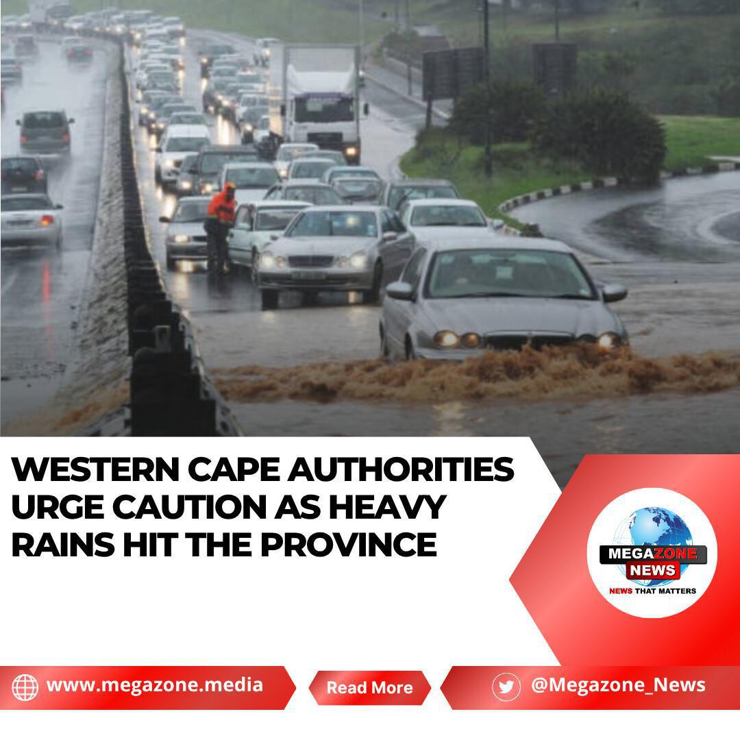 Western Cape Authorities Urge Caution as Heavy Rains Hit the Province Western Cape Authorities Urge Caution as Heavy Rains Hit the Province